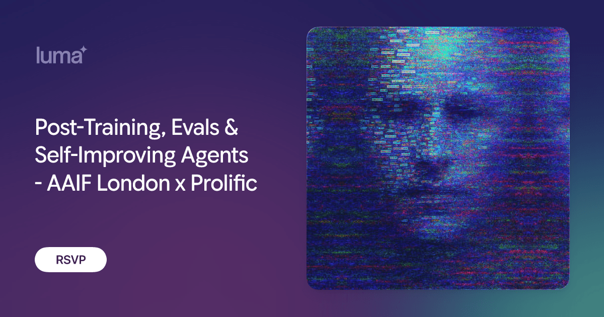 Post-Training, Evals & Self-Improving Agents - AAIF London x Prolific