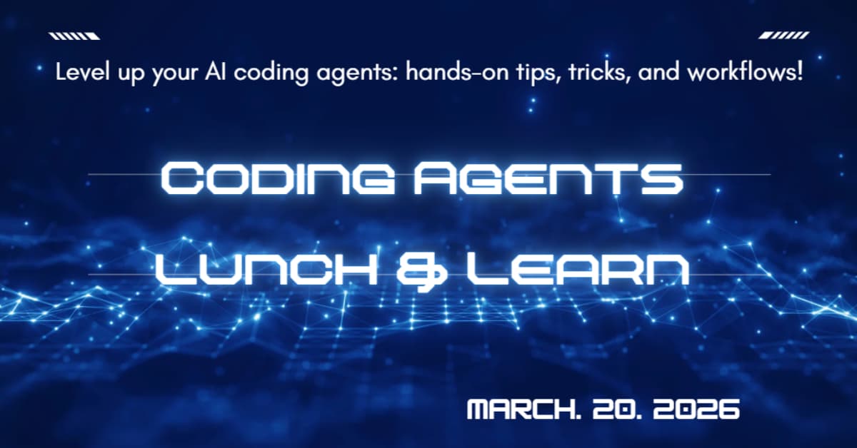 Coding Agents Lunch & Learn, Session 6