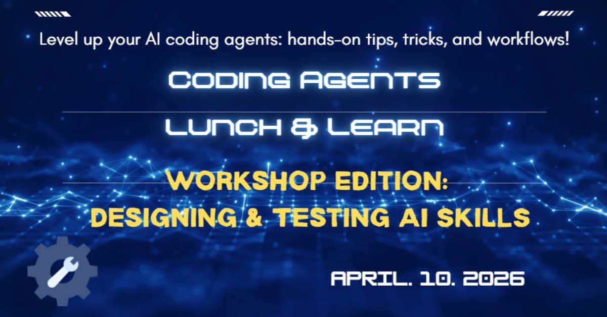 Coding Agents Lunch & Learn: Skill Building Workshop